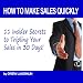 How to Make Sales Quickly - 11 Insider Secrets to Tripling Your Sales in 30 Days!