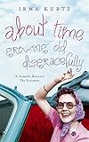 About time : growing old disgracefully
