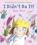 I Didn't Do It! (Little Princess)