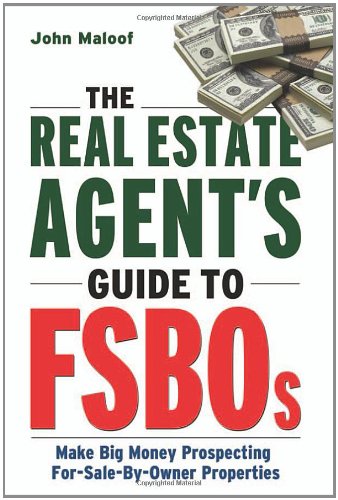 enlarge The Real Estate Agent's Guide to FSBOs: Make Big Money Prospecting For Sale By Owner Properties