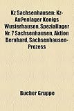 Kz Sachsenhausen: Kz-Aussenlager Konigs Wusterhausen, Speziallager NR. 7 Sachsenhausen, Aktion Bernhard, Sachsenhausen-Prozess-