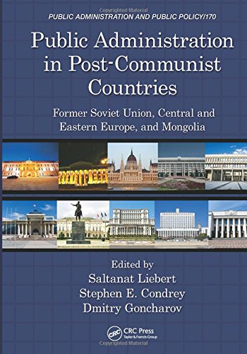 public administration in post communist countries former soviet union central and eastern europe and mongolia