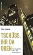 Tsch�ss, ihr da oben: Vom baldigen Ende des Kapitalismus