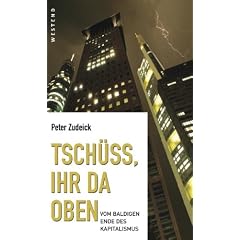 Tsch�ss, ihr da oben: Vom baldigen Ende des Kapitalismus