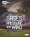 Gases, Pressure, and Wind: The Science of the Atmosphere (Weatherwise)