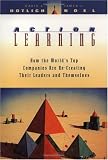 Action Learning: How the World`s Top Companies are Re-Creating Their Leaders and Themselves