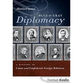 Blue and Gray Diplomacy: A History of Union and Confederate Foreign Relations
