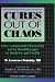Cures out of Chaos: How Unexpected Discoveries Led to Breakthroughs in Medicine and Health