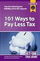 101 WAys To Pay Less Tax 2007/08: Tips for Reducing Tax Liability, from the Experts