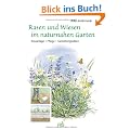 Rasen und Wiesen im naturnahen Garten: Neuanlage - Pflege - Gestaltungsideen
