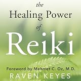 The Healing Power of Reiki: A Modern Master's Approach to Emotional, Spiritual & Physical Wellness