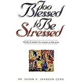 too blessed to be stressed words of wisdom for women on the move