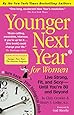 Younger Next Year for Women: Live Strong, Fit, and Sexy - Until You're 80 and Beyond