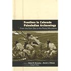 Frontiers in Colorado Paleoindian Archaeology: From the Dent Site to the Rocky Mountains by Robert H. Brunswig, Bonnie L. Pitblado, and George C. Frison