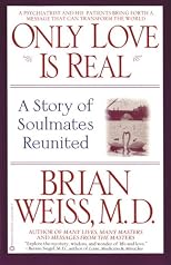 Only Love Is Real : A Story of Soulmates Reunited
