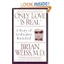 Only Love Is Real: A Story of Soulmates Reunited