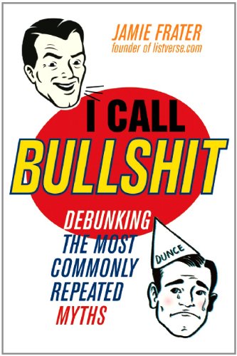 Call : Call Bullshit Debunking Commonly Repeated