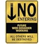 " NO ENTERING FUTURE WEB DESIGNER WORKING " PARKING SIGN
