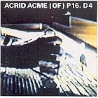 Acrid Acme (of) P16.D4 by P16.D4