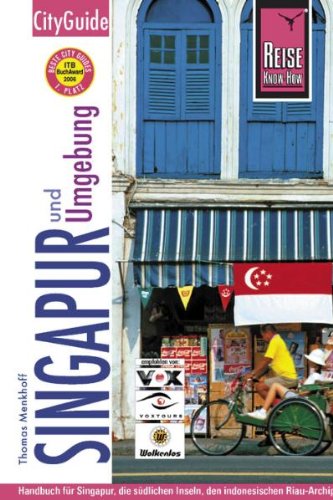 Singapur CityGuide: Handbuch für Singapur, die südlichen Inseln, den indonesischen Riau-Archipel und Melaka