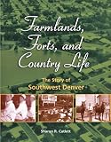 Farmlands, Forts, and Country Life: The Story of Southwest Denver