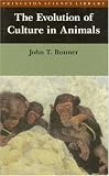 The Evolution of Culture in Animals (Princeton Science Library)
