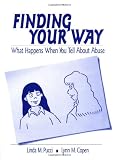 Finding Your Way: What Happens When You Tell About Abuse (Interpersonal Violence: The Practice Series)