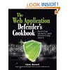 Web Application Defender's Cookbook: Battling Hackers and Protecting Users