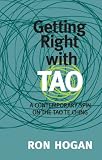 Getting Right with Tao: A Contemporary Spin on the Tao Te Ching
