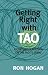 Getting Right with Tao: A Contemporary Spin on the Tao Te Ching