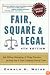 Fair, Square & Legal: Safe Hiring, Managing & Firing Practices to Keep You & Your Company Out of Court