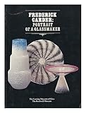Frederick Carder : portrait of a glassmaker