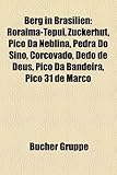 Berg in Brasilien: Roraima-Tepui, Zuckerhut, Pico Da Neblina, Pedra Do Sino, Corcovado, Dedo de Deus, Pico Da Bandeira, Pico 31 de Marco-