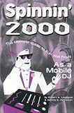 Spinnin' 2000: The Ultimate Guide to Fun and Profit As a Mobile Dj