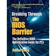 Breaking Through the BIOS Barrier: The Definitive BIOS Optimization Guide for PCs