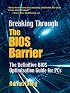 Breaking Through the BIOS Barrier: The Definitive BIOS Optimization Guide for PCs
