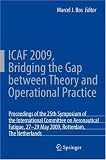 ICAF 2009, Bridging the Gap between Theory and Operational Practice: Proceedings of the 25th Symposium of the International Committee on Aeronautical Fatigue, ... Rotterdam, The Netherlands, 27-29 May 2009