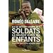 Ils se battent comme des soldats, ils meurent comme des enfants: Pour en finir avec le recours aux enfants soldats