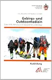 Ausbildung Gebirgs- und Outdoormedizin: Erste Hilfe, Rettung und Gesundheit unterwegs - Anna G. Brunello, Martin Walliser, Urs Hefti