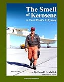 The Smell of Kerosene: A Test Pilot's Odyssey - NASA Research Pilot Stories, XB-70 Tragic Collision, M2-F1 Lifting Body, YF-12 Blackbird, Apollo LLRV Lunar Landing Research Vehicle (NASA SP-4108)