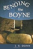 Bending the Boyne: A Novel of Ancient Ireland