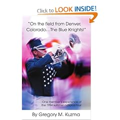 On the field from Denver, Colorado...The Blue Knights!: One member's experience of the 1994 summer national tour