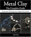 Metal Clay The Complete Guide: Innovative Techniques to Inspire Any Artist