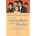 Die Gesundheit unserer Kinder: Was Sie �ber ihre k�rperliche und geistige Entwicklung wissen sollten: Was Sie �ber die k�rperliche und geistige Entwicklung wissen sollten