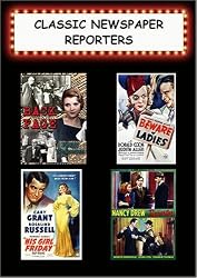 Classic Newspaper Reporters (Back Page, Beware of Ladies, His Girl Friday, Nancy Drew Reporter)