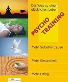 Produkt-Bild: PSYCHO TRAINING. Das gro&szlig;e Buch vom gl&uuml;cklichen Leben.: Der Weg zu einem gl&uuml;cklichen Leben