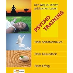 PSYCHO TRAINING. Das gro�e Buch vom gl�cklichen Leben.: Der Weg zu einem gl�cklichen Leben