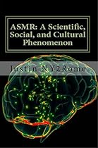 ASMR: A Scientific, Social, and Cultural Phenomenon ASMR: A Scientific, Social, and Cultural Phenomenon