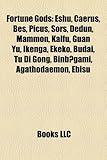 Fortune Gods: Eshu, Caerus, Bes, Picus, Sors, Dedun, Mammon, Kalfu, Guan Yu, Ikenga, Ekeko, Budai, Tu Di Gong, Binb Gami, Agathodaem-