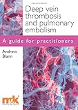 Deep vein thrombosis and pulmonary embolism : a guide for practitioners